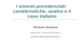 I sistemi previdenziali: caratteristiche, analisi e il caso italiano Michele Raitano Sapienza Universit à di Roma michele.raitano@uniroma1.it.