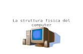 La struttura fisica del computer. Il computer Un computer è una macchina in grado di accettare informazioni provenienti dallesterno, di effettuare su.