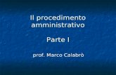 Il procedimento amministrativo Parte I prof. Marco Calabrò