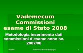 Preside Zampogna1 Vademecum Commissioni esame di Stato 2008 Metodologia inserimento dati commissioni desame anno sc. 2007/08