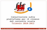 10 febbraio 2014 FLC Cgil Centro Nazionale 1 1 Consultazione sulla piattaforma per il rinnovo del contratto scuola Triennio 2010-2012.