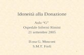 1 Idoneità alla Donazione Aula G Ospedale Infermi Rimini 21 settembre 2005 D.ssa G. Mosconi S.M.T. Forlì