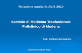 Relazione sanitaria AVIS 2010 Servizio di Medicina Trasfusionale Policlinico di Modena Dott. Giuliano Montagnani Dott. Giuliano Montagnani Maranello 10