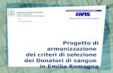 Progetto di armonizzazione dei criteri di selezione dei Donatori di sangue in Emilia Romagna Regionale Emilia-Romagna C.R.S. Centro Regionale Sangue.