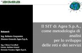 Il SIT di Agea S.p.A., come metodologia di analisi per lo sviluppo delle reti e dei servizi Relatori: Ing. Roberto Gasparetto Direttore Generale Agea S.p.A.