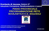 PIANO PROVINCIALE PROGRAMMAZIONE RETE SCOLASTICA A.S. 2011/2012 PIANO PROVINCIALE PROGRAMMAZIONE RETE SCOLASTICA A.S. 2011/2012 Provincia di Ancona Settore.