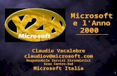 1 Microsoft e lAnno 2000 Claudio Vacalebre claudiov@microsoft.com Responsabile Servizi Sistemistici Area Centro-Sud Microsoft Italia.