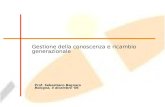 Gestione della conoscenza e ricambio generazionale Prof. Sebastiano Bagnara Bologna, 4 dicembre 06.