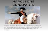 NAPOLEONE BONAPARTE Grande stratega, Napoleone Bonaparte conquistò gran parte dell'Europa occidentale e l'Egitto, diffondendo nei paesi da lui sottomessi.