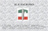 IL FASCISMO Il fascismo, il cui nome deriva dal "fascio littorio", simbolo del potere in Roma antica, nacque nel 1919 in Italia, a fondare il nuovo partito.