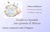 Scuola in Ospedale San Gerardo di Monza Istituto Comprensivo Salvo DAcquisto Clinica Pediatrica Università Statale di Milano-Bicocca.