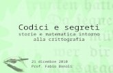 Codici e segreti storie e matematica intorno alla crittografia 21 dicembre 2010 Prof. Fabio Bonoli.