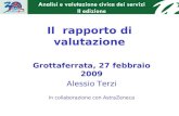 Il rapporto di valutazione Grottaferrata, 27 febbraio 2009 Alessio Terzi In collaborazione con AstraZeneca.