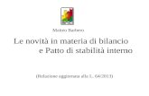 Le novità in materia di bilancio e Patto di stabilità interno (Relazione aggiornata alla L. 64/2013) Matteo Barbero.