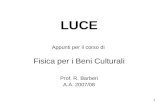 1 LUCE Appunti per il corso di Fisica per i Beni Culturali Prof. R. Barberi A.A. 2007/08.