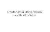 L'autonomia Universitaria: aspetti introduttivi. art. 33 Cost. >. Il sistema universitario italiano è stato regolamentato da: –" legge Casati" del 1859.