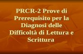 PRCR-2 Prove di Prerequisito per la Diagnosi delle Difficoltà di Lettura e Scrittura.
