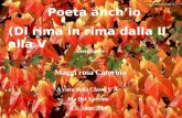 Poeta anchio (Di rima in rima dalla II alla V Insegnante Maggi rosa Caterina A cura della Classe V A Ida Del Vecchio A.S. 2008/2009.