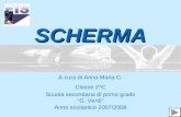 SCHERMA A cura di Anna Maria C. Classe 2^C Anno scolastico 2007/2008 Scuola secondaria di primo grado G. Verdi.