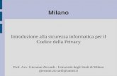 Milano Introduzione alla sicurezza informatica per il Codice della Privacy Prof. Avv. Giovanni Ziccardi - Università degli Studi di Milano giovanni.ziccardi@unimi.it.