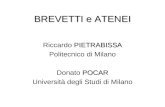 BREVETTI e ATENEI PIETRABISSA Riccardo PIETRABISSA Politecnico di Milano POCAR Donato POCAR Università degli Studi di Milano.