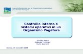 Controllo interno e sistemi operativi in un Organismo Pagatore Controllo interno e sistemi operativi in un Organismo Pagatore Ancona, 28 novembre 2008.