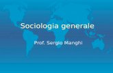 Sociologia generale Prof. Sergio Manghi. Attori Rappresentazioni Interazioni Azioni Identità Istituzioni Classi Potere Conflitto.