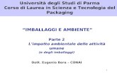 1 IMBALLAGGI E AMBIENTE Parte 2 Limpatto ambientale delle attività umane (e degli imballaggi) Dott. Eugenio Bora – CONAI Università degli Studi di Parma.