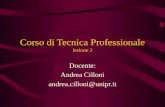 Corso di Tecnica Professionale lezione 3 Docente: Andrea Cilloni andrea.cilloni@unipr.it.