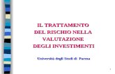 1 IL TRATTAMENTO DEL RISCHIO NELLA VALUTAZIONE DEGLI INVESTIMENTI Università degli Studi di Parma.