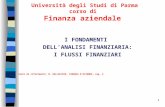 1 Università degli Studi di Parma corso di Finanza aziendale I FONDAMENTI DELLANALISI FINANZIARIA: I FLUSSI FINANZIARI testo di riferimento: M. DALLOCCHIO,