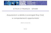 Parma ETICA E FINANZA - SPAMI Acquisizioni a debito (Levereged Buy Out) e comportamenti opportunistici Alberto Lanzavecchia.