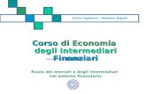 Giulio Tagliavini – Massimo Regalli Corso di Economia degli Intermediari Finanziari Ruolo dei mercati e degli intermediari nel sistema finanziario.