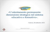 1 «Lorientamento permanente: dimensione strategica nel sistema educativo e formativo». Catania, 20 settembre 2013 Speranzina Ferraro Ministero dell Istruzione.