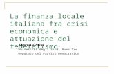 La finanza locale italiana fra crisi economica e attuazione del federalismo Marco Causi Università degli Studi Roma Tre Deputato del Partito Democratico.