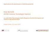 Agricoltura di precisione e telerilevamento Enzo Bertoldi ASTER Scienza Tecnologia Impresa La rete Alta Tecnologia della Regione Emilia-Romagna nel settore.