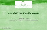 1 Acquisti Verdi nella scuola 17 febbraio 2012 Daniela Luise Comune di Padova - Settore Ambiente.