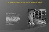 Von Neuman fu un brillante matematico che creò il primo calcolatore digitale con programma memorizzato, intorno agli anni 40. La macchina di von Neuman.