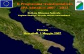 Il Programma transfrontaliero IPA Adriatico 2007 - 2013 Dott.ssa Giovanna Andreola Regione Abruzzo – Servizio Attività Internazionali Venezia Mercoledì,