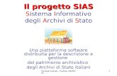 Pierluigi Feliciati - Padova 16032005 1 Il progetto SIAS Il progetto SIAS Sistema Informativo degli Archivi di Stato Una piattaforma software distribuita.