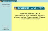 Giunta Regionale Direzione Regionale Relazioni Internazionali Palazzo della Regione Venezia 5 luglio 2012 1 Piano annuale 2012 di attuazione degli interventi.