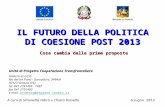 IL FUTURO DELLA POLITICA DI COESIONE POST 2013 Cosa cambia dalle prime proposte A cura di Simonetta Fabris e Chiara RossettoGiugno 2012 Unità di Progetto.
