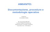 AMIANTO: Documentazione, procedure e metodologie operative Modena 30 ottobre 2009 Dr.ssa Anna Ricchi Tecnico della Prevenzione Dipartimento di Sanità Pubblica.