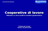 Cooperative di lavoro Riflessioni su alcuni profili di carattere giuslavoristico Servizio Revisione Regionale Collegio dei revisori Verona, 20 aprile 2012.