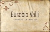 Eusebio Valli, vissuto a cavallo tra il Settecento e lOttocento, può essere considerato come uno dei precursori della moderna immunologia, conosciuto.