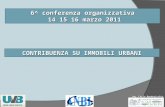Ing. Carlo Bendoricchio 6^ conferenza organizzativa 14 15 16 marzo 2011 14 15 16 marzo 2011 CONTRIBUENZA SU IMMOBILI URBANI.