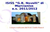 ISISS G.B. Novelli di Marcianise a.s. 2011/2012 Lavoro realizzato dal Prof. Giulio Raucci.