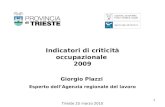 1 Indicatori di criticità occupazionale 2009 Giorgio Plazzi Esperto dellAgenzia regionale del lavoro Trieste 25 marzo 2010.