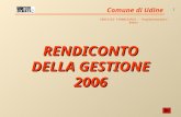 Comune di Udine 1 RENDICONTO DELLA GESTIONE 2006 SERVIZIO FINANZIARIO – Programmazione e bilanci.