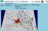 WORKSHOP AIIG GIOVANI – LE NUOVE GEOGRAFIE Fabio Zonetti Lettura mappa di confronto Mappare Fare analisi.